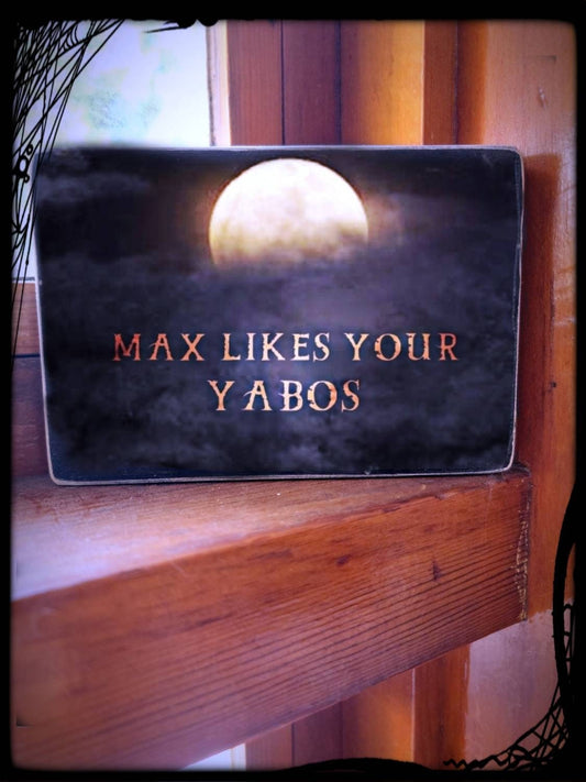 Max likes your yabos