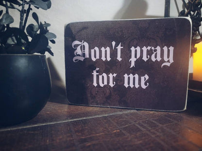 Don't pray for me box sign