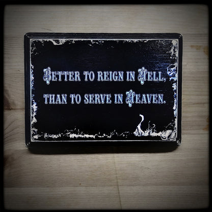 Better to reign in hell plaque